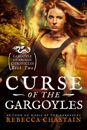 [Gargoyle Guardian Chronicles 02] • Curse of the Gargoyles (Gargoyle Guardian Chronicles Book 2)